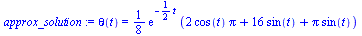 theta(t) = `+`(`*`(`/`(1, 8), `*`(exp(`+`(`-`(`*`(`/`(1, 2), `*`(t))))), `*`(`+`(`*`(2, `*`(cos(t), `*`(Pi))), `*`(16, `*`(sin(t))), `*`(Pi, `*`(sin(t))))))))