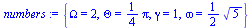 {Omega = 2, Theta = `+`(`*`(`/`(1, 4), `*`(Pi))), gamma = 1, omega = `+`(`*`(`/`(1, 2), `*`(`^`(5, `/`(1, 2)))))}