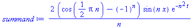 `+`(`/`(`*`(2, `*`(`+`(cos(`+`(`*`(`/`(1, 2), `*`(Pi, `*`(n))))), `-`(`^`(-1, n))), `*`(sin(`*`(n, `*`(x))), `*`(exp(`+`(`-`(`*`(`^`(n, 2), `*`(t))))))))), `*`(n)))