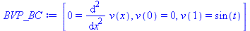 [0 = diff(diff(v(x), x), x), v(0) = 0, v(1) = sin(t)]