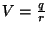 $V=\frac{q}{r}$
