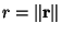 $r=\left\Vert \mathbf{r}\right\Vert $