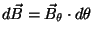 $d\vec{B}=\vec{B}_{\theta }\cdot d\theta $