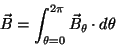 \begin{displaymath}\vec{B}=\int_{\theta =0}^{2\pi }\vec{B}_{\theta }\cdot d\theta
\end{displaymath}