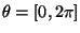 $\theta =\left[ 0,2\pi \right] $