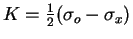 $ K = {1\over 2} (\sigma_o - \sigma_x) $