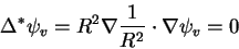 \begin{displaymath}\Delta^* \psi_v = R^2 \nabla {1\over R^2}\cdot \nabla \psi_v = 0 \end{displaymath}