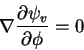 \begin{displaymath}
\nabla { \partial \psi_v \over \partial \phi } = 0
\end{displaymath}