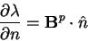 \begin{displaymath}
{ \partial \lambda \over \partial n }
=
{\bf B}^p \cdot \hat{n}
\end{displaymath}