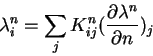 \begin{displaymath}\lambda^n_i =
\sum_j K^n_{ij}
({ \partial \lambda^n \over \partial n })_j \end{displaymath}